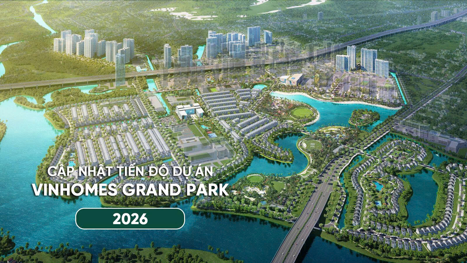 CẬP NHẬT TIẾN ĐỘ VINHOMES GRAND PARK 2026